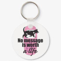 No Message is Worth a Life keychains by Dont_text_and_drive No Message is Worth a Life keychains