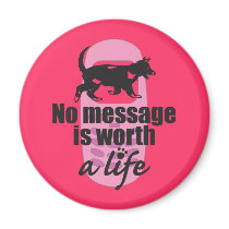 No Message is Worth a Life magnets by Dont_text_and_drive No Message is Worth a Life magnets