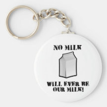 No Milk Will Ever Be Our Milk Key Chains