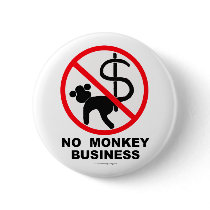 NO MONKEY BUSINESS buttons