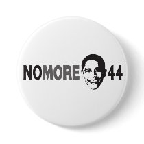 NO MORE 44 - Anti Obama Button