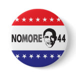 NO MORE 44 - Anti Obama Pinback Buttons