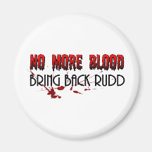 No more Blood, Bring back Rudd Magnets