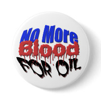No More Blood For Oil Pinback Button