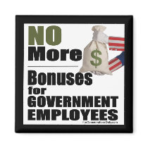 No More Bonuses for Government  Employees Magnet