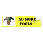 NO MORE FOOLS ! Bumbper Sticker Bumper Stickers