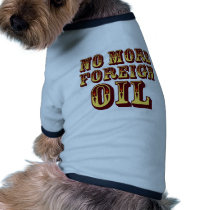 No More Foreign Oil pet clothing by AmericanElephant No More Foreign Oil pet clothing