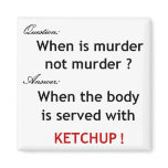 No more Ketchup! Magnet