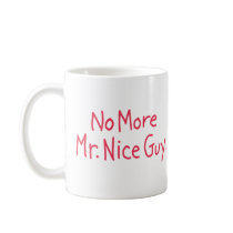 NO MORE MR. NICE GUY MUGS