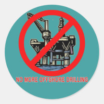 No More Offshore Drilling Tshirts and Buttons Round Stickers