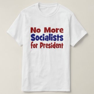 No More Socialists for President Shirt