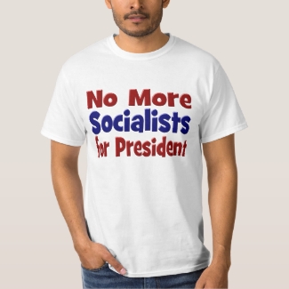 No More Socialists for President Shirt