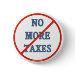 No More Taxes Pinback Button