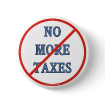 No More Taxes Pinback Button