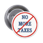 No More Taxes Pinback Button