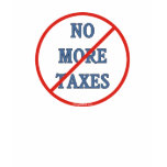 No More Taxes Shirts