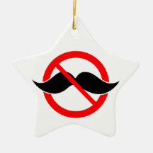 NO MOUSTACHE - ANTI-MUSTACHE -SHAVE THAT THING OFF ORNAMENT