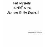 NO, my BOB is NOT T-shirt