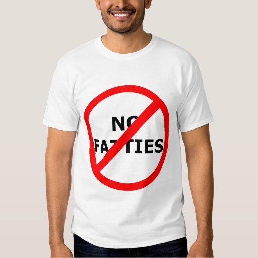 no fatties shirt