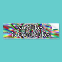 No Nukes is Good Nukes bumper stickers