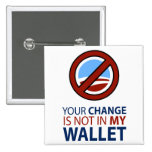 No Obama: Your Change Is Not In My Wallet Pinback Button
