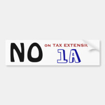 NO on TAX EXTENSION 1A Bumper Stickers