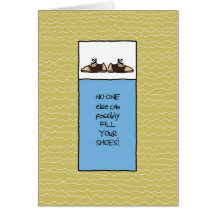 No One Else Can Fill Your Shoes - For Men Greeting Card
