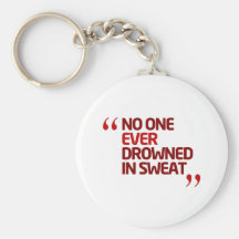No One Ever Drowned in Sweat Running Inspiration Key Chain
