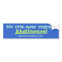 No one ever regrets, Abstinence! Bumper Stickers