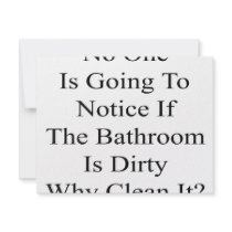 No One Is Going To Notice If The Bathroom Is Dirty invitations