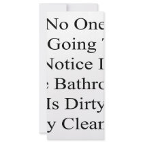No One Is Going To Notice If The Bathroom Is Dirty rack cards