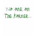 No one on the Korner... t-shirts by dchaney79 No one on the Korner... t-shirts