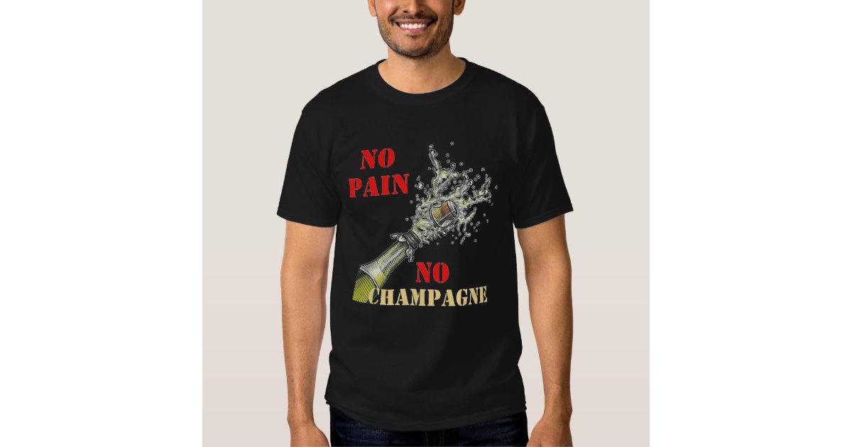 no pain no champagne shirt