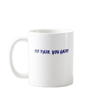 NO PAIN, YOU GAIN!, NO PAIN, YOU GAIN! mugs