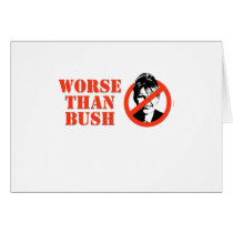 NO PALIN WORSE THAN BUSH CARD