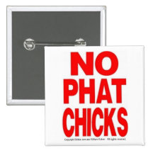 No Phat Chicks Pinback Buttons