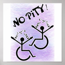 No Pity! - disability t-shirt Posters