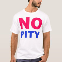 No Pity T-Shirt