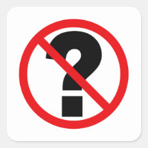No Questions Square Stickers