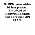 No RED noses within 50 feet please...I'm afraid... t-shirts by bettiebabee No RED noses within 50 feet please...I'm afraid... t-shirts