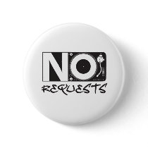 No Requests - DJ DJing Disc Jockey Music Pinback Button
