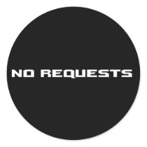 No Requests Round Sticker