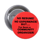 NO RESUME!, NO EXPERIENCE! PIN