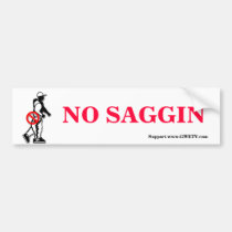 NO SAGGIN' BUMPER STICKER bumper stickers