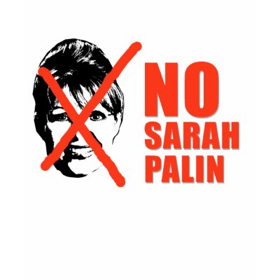 No Sarah Palin Tshirts by AntiPalin