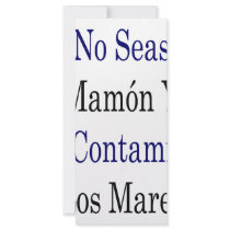 No Seas Mamon Y No Contamines Los Mares rack cards