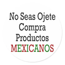No Seas Ojete Compra Productos Mexicanos stickers