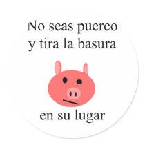 No Seas Puerco Y Tira La Basura En Su Lugar stickers by Supernova23 No Seas Puerco Y Tira La Basura En Su Lugar stickers