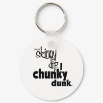 no Skinny dip-chunky dunk keychains