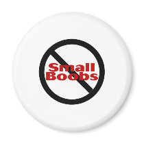 No Small Boobs magnets by TeeZazzle No Small Boobs magnets